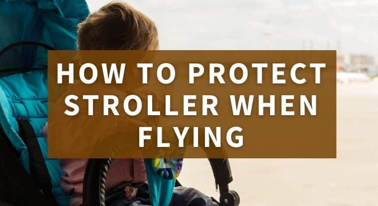 How to Protect Stroller When Flying