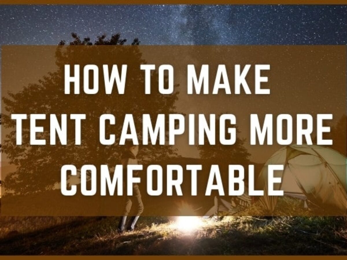 things to make camping more comfortable