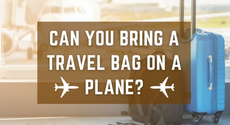 Can You Bring A Travel Bag on A Plane? - Goo Travelers