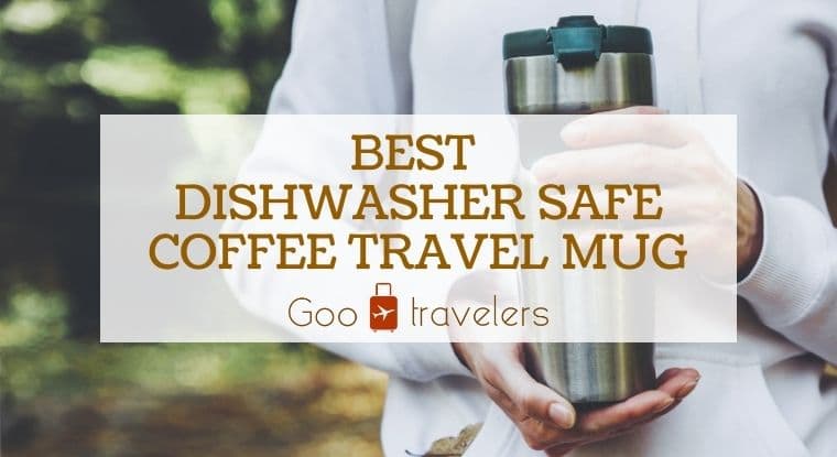 Best Dishwasher Safe Coffee Travel Mugs
