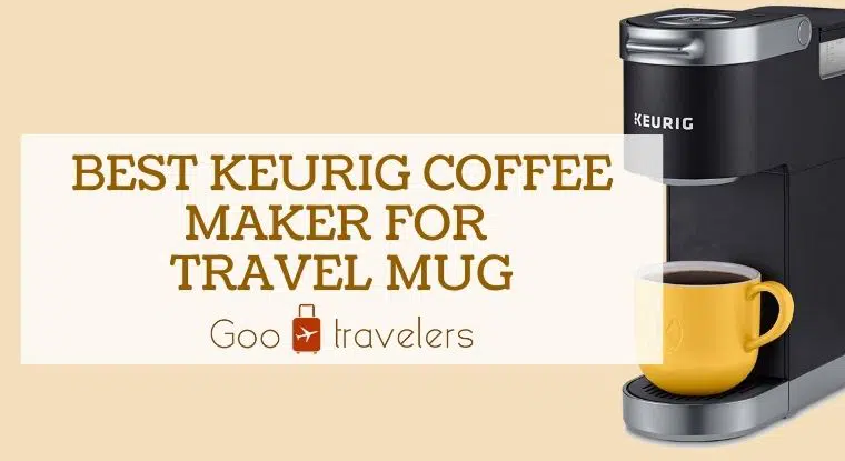 Best Keurig Coffee Maker for Travel Mugs
